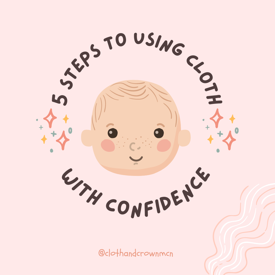 5 Steps to using cloth with confidence